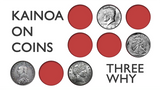 Kainoa on Coins: Three Why