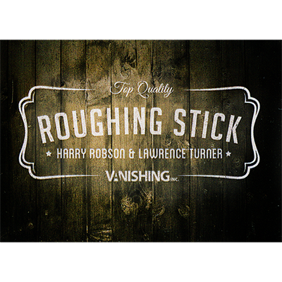 Roughing Stick by Harry Robson and Vanishing Inc.