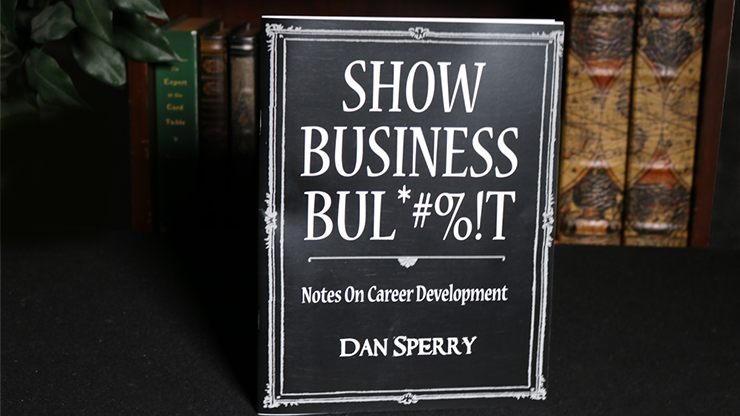 SHOW BUSINESS BUL*#%!T by Dan Sperry